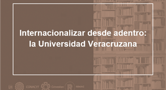 Internacionalizar desde adentro la Universidad Veracruzana II